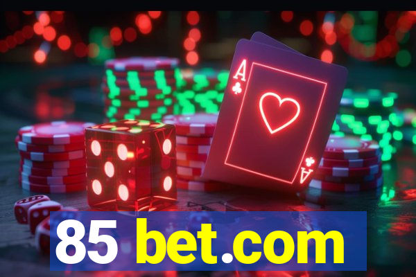 85 bet.com